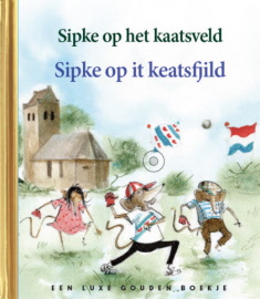 sipke-op-het-kaatsvel-sipke-op-it-kaetsfjild-gouden-boekje-lida-dijkstra-harmen-van-straaten